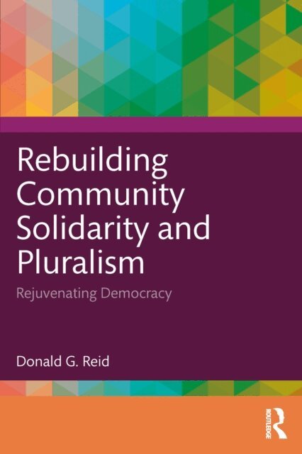 Donald G. Reid - Rebuilding Community Solidarity and Pluralism, E-bok