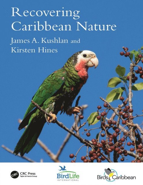Kirsten Hines, James A. Kushlan - Recovering Caribbean Nature, E-bok
