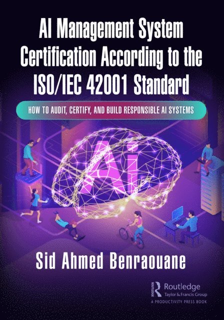 Sid Ahmed Benraouane - AI Management System Certification According to the ISO/IEC 42001 Standard, E-bok