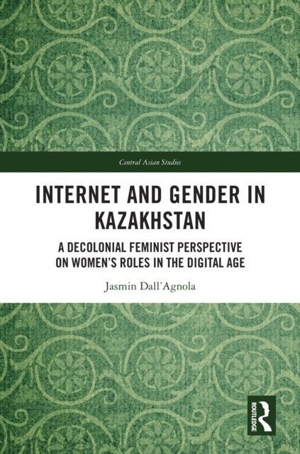Jasmin Dall'Agnola - Internet and Gender in Kazakhstan, E-bok