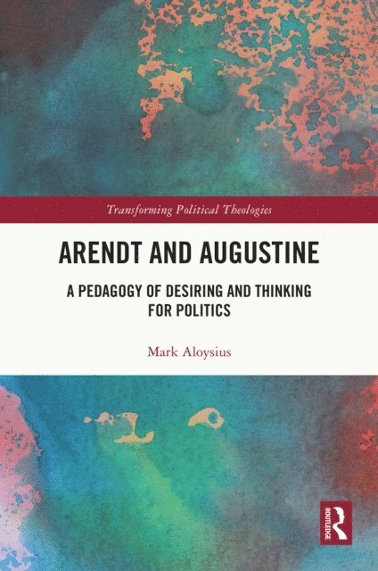 Mark Aloysius - Arendt and Augustine, E-bok