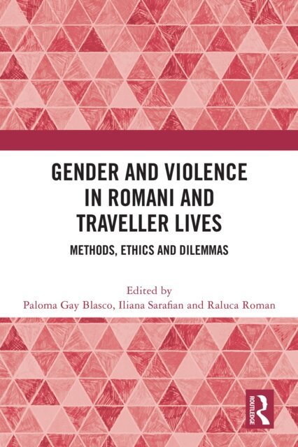 Raluca Roman, Iliana Sarafian, Paloma Gay Blasco - Gender and Violence in Romani and Traveller Lives, E-bok