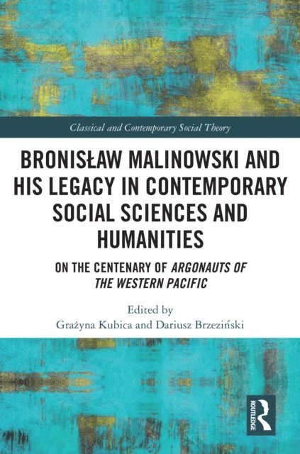 Dariusz BrzeziA„ski, GraAyna Kubica - BronisA aw Malinowski and His Legacy in Contemporary Social Sciences and Humanities, E-bok