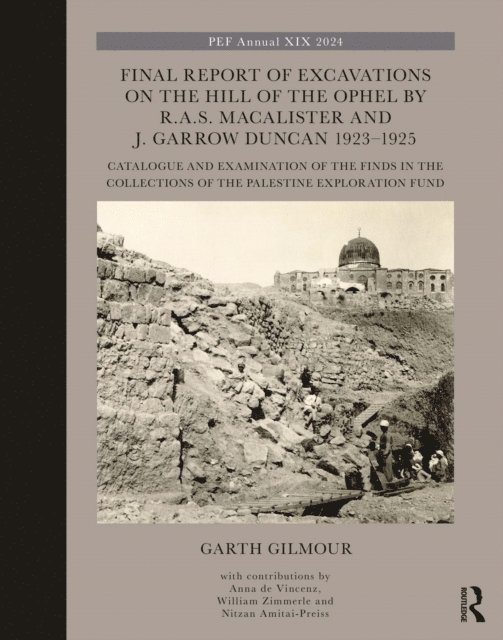 Garth Gilmour - Final Report of Excavations on The Hill of The Ophel by R.A.S. Macalister and J. Garrow Duncan 1923-1925, E-bok