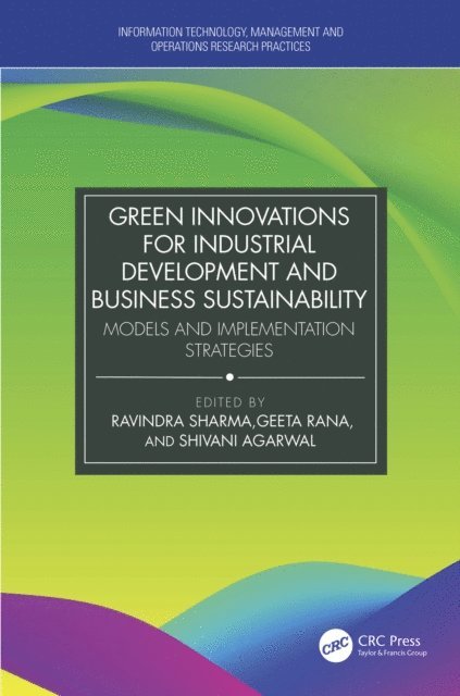 Shivani Agarwal, Geeta Rana, Ravindra Sharma - Green Innovations for Industrial Development and Business Sustainability, E-bok