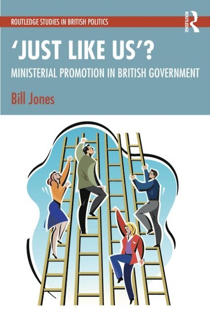 Bill Jones - a  Just Like Usa  ?: The Politics of Ministerial Promotion in UK Government, E-bok