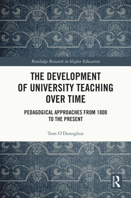 Tom O'Donoghue - Development of University Teaching Over Time, E-bok