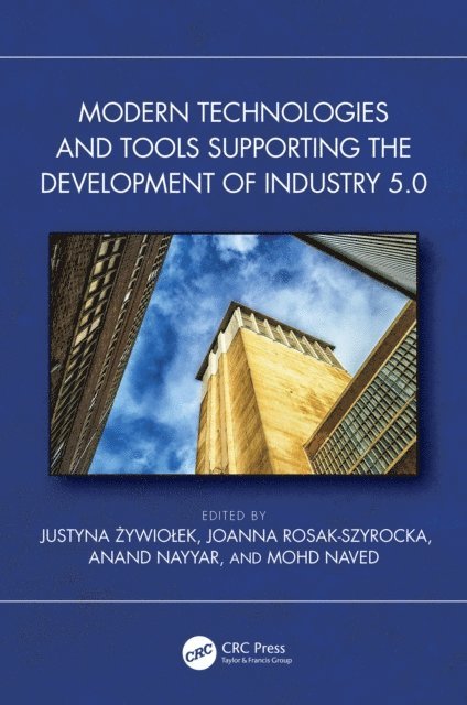 Mohd Naved, Anand Nayyar, Joanna Rosak-Szyrocka, Justyna Zywiolek - Modern Technologies and Tools Supporting the Development of Industry 5.0, E-bok