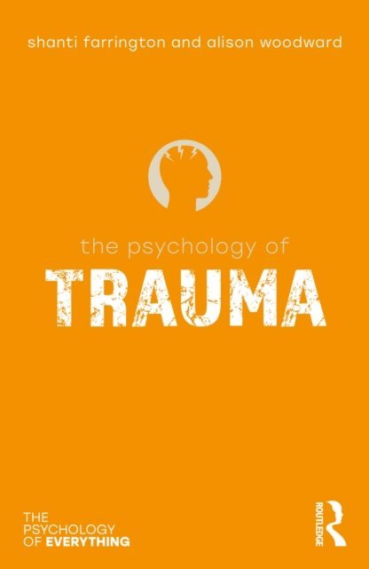 Alison Woodward, Shanti Farrington - Psychology of Trauma, E-bok