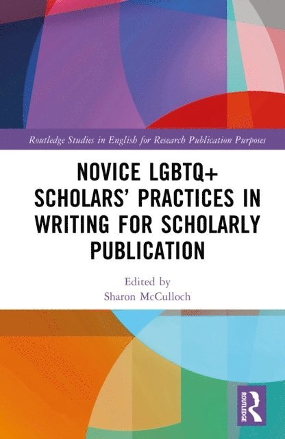 Sharon McCulloch - Novice LGBTQ+ Scholars' Practices in Writing for Scholarly Publication, E-bok