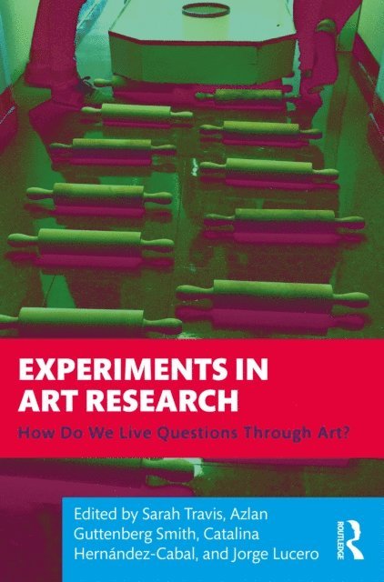 Jorge Lucero, Catalina Hernandez-Cabal, Azlan Guttenberg Smith, Sarah Travis - Experiments in Art Research, E-bok