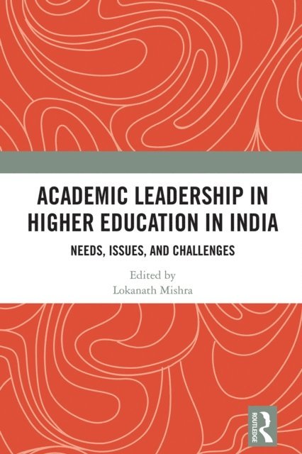 Lokanath Mishra - Academic Leadership in Higher Education in India, E-bok