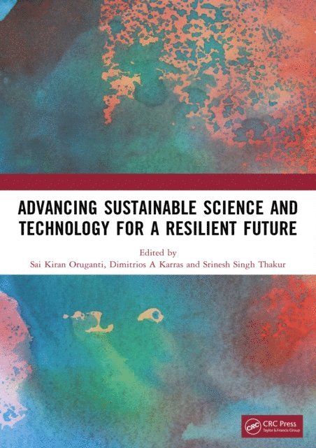 Srinesh Singh Thakur, Dimitrios A Karras, Sai Kiran Oruganti - Advancing Sustainable Science and Technology for a Resilient Future, E-bok