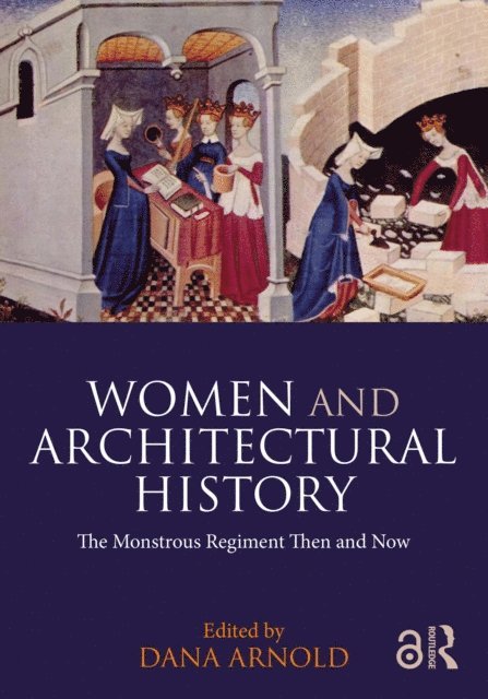 Dana Arnold - Women and Architectural History, E-bok