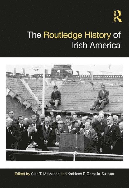 Kathleen P. Costello-Sullivan, Cian T. McMahon - Routledge History of Irish America, E-bok
