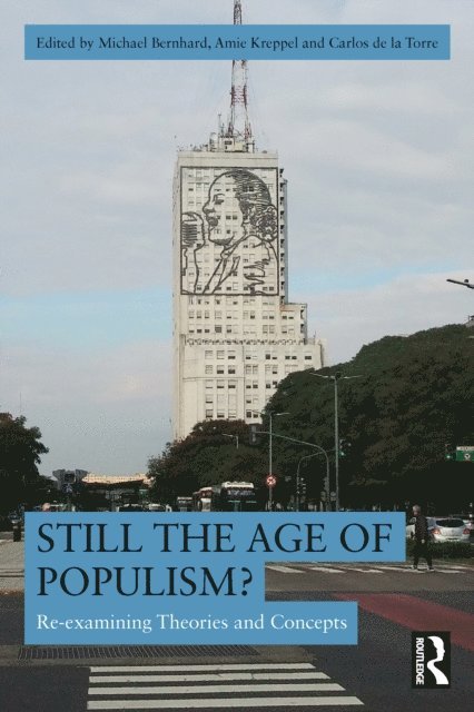 Carlos de la Torre, Amie Kreppel, Michael Bernhard - Still the Age of Populism?, E-bok