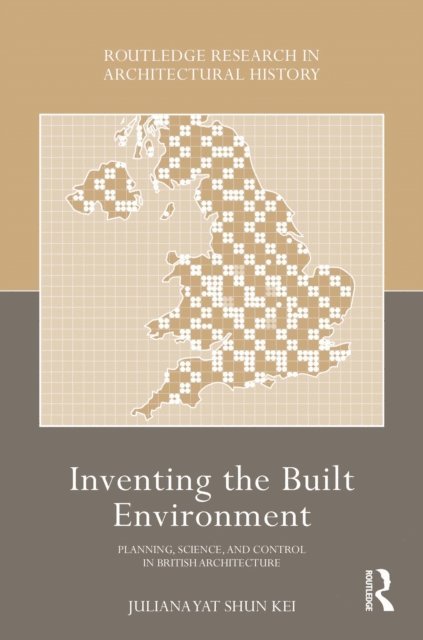 Juliana Yat Shun Kei - Inventing the Built Environment, E-bok