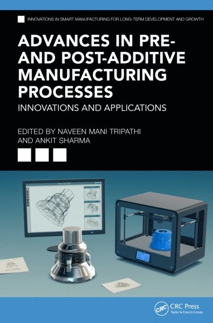 Ankit Sharma, Naveen Mani Tripathi - Advances in Pre- and Post-Additive Manufacturing Processes, E-bok