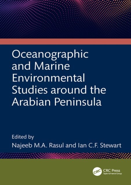Ian C.F. Stewart, Najeeb M.A. Rasul - Oceanographic and Marine Environmental Studies around the Arabian Peninsula, E-bok