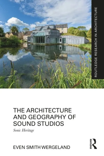 Even Smith Wergeland - Architecture and Geography of Sound Studios, E-bok. Tillgänglighet: Lägg i varukorg