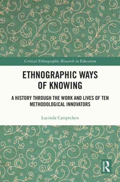 Lucinda Carspecken - Ethnographic Ways of Knowing, E-bok