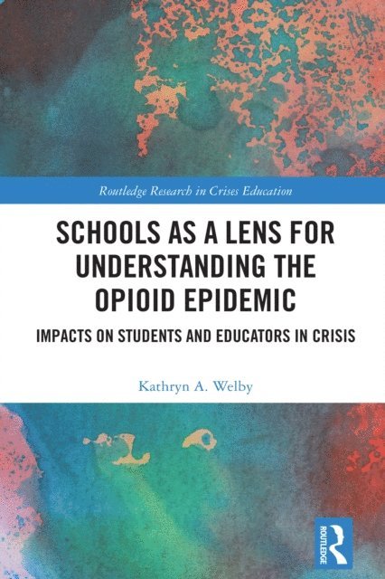 Kathryn A. Welby - Schools as a Lens for Understanding the Opioid Epidemic, E-bok