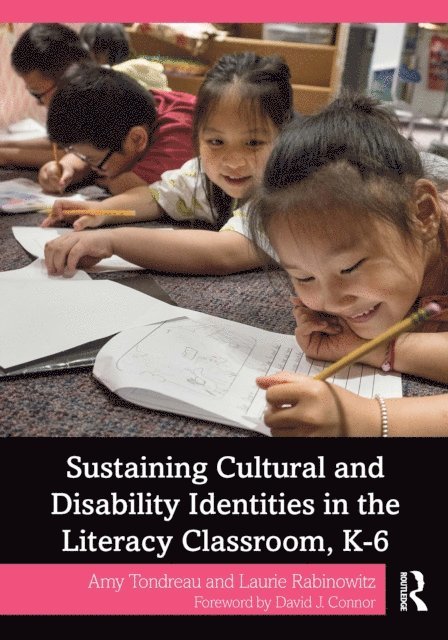 Laurie Rabinowitz, Amy Tondreau - Sustaining Cultural and Disability Identities in the Literacy Classroom, K-6, E-bok