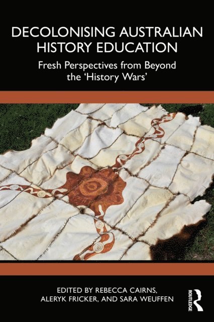 Sara Weuffen, Aleryk Fricker, Rebecca Cairns - Decolonising Australian History Education, E-bok