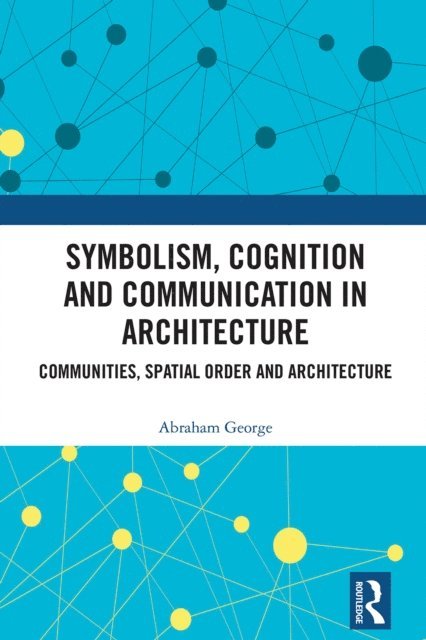 Abraham George - Symbolism, Cognition and Communication in Architecture, E-bok