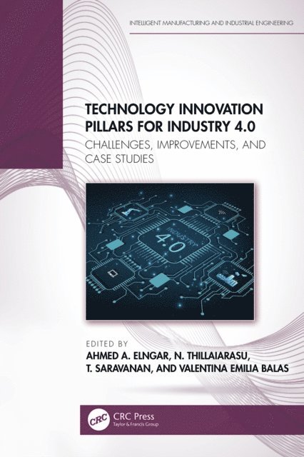Valentina Emilia Balas, T. Saravanan, N. Thillaiarasu, Ahmed A. Elngar - Technology Innovation Pillars for Industry 4.0, E-bok