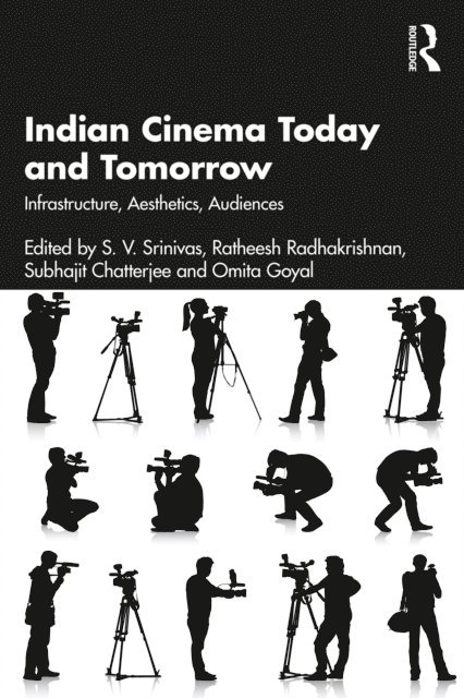 Omita Goyal, Subhajit Chatterjee, Ratheesh Radhakrishnan, S. V. Srinivas - Indian Cinema Today and Tomorrow, E-bok