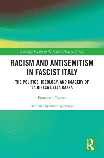 Francesco Cassata - Racism and Antisemitism in Fascist Italy, E-bok