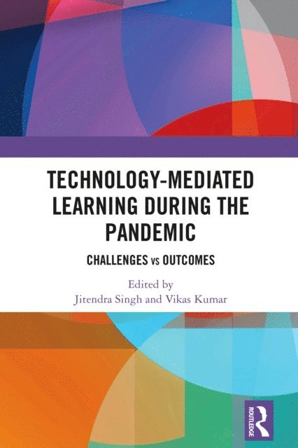 Vikas Kumar, Jitendra Singh - Technology-mediated Learning During the Pandemic, E-bok