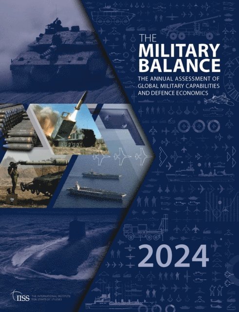 The International Institute for Strategic (IISS) Studies - Military Balance 2024, E-bok