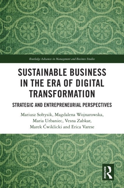 Erica Varese, Marek Cwiklicki, Vesna Zabkar, Maria Urbaniec, Magdalena Wojnarowska, Mariusz Soltysik - Sustainable Business in the Era of Digital Transformation, E-bok
