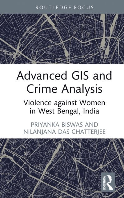 Nilanjana Das Chatterjee, Priyanka Biswas - Advanced GIS and Crime Analysis, E-bok