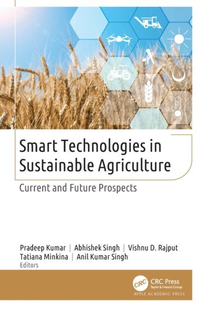 Anil Kumar Singh, Tatiana Minkina, Vishnu D. Rajput, Abhishek Singh, Pradeep Kumar - Smart Technologies in Sustainable Agriculture, E-bok