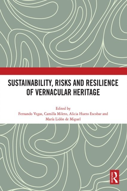 Maria Lidon de Miguel, Alicia Hueto Escobar, Camilla Mileto, Fernando Vegas - Sustainability, Risks and Resilience of Vernacular Heritage, E-bok. Tillgänglighet: Lägg i varukorg
