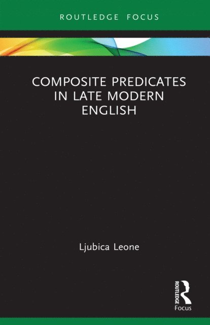 Ljubica Leone - Composite Predicates in Late Modern English, E-bok