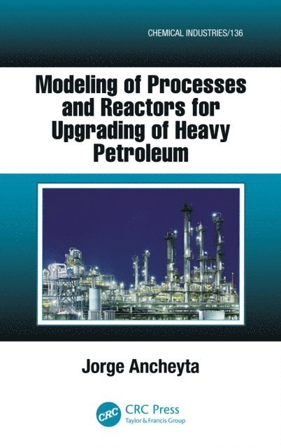 Jorge Ancheyta - Modeling of Processes and Reactors for Upgrading of Heavy Petroleum, E-bok