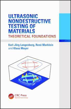 Karl-Jörg Langenberg, René Marklein, Klaus Mayer - Ultrasonic Nondestructive Testing of Materials, E-bok