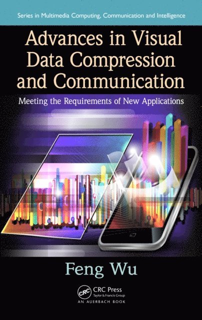 Feng Wu - Advances in Visual Data Compression and Communication, E-bok