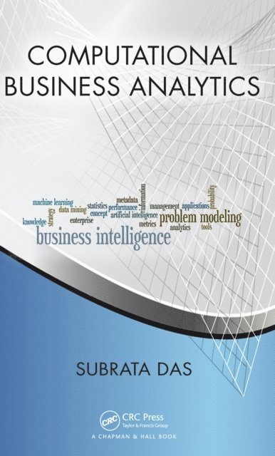 Subrata Das - Computational Business Analytics, E-bok