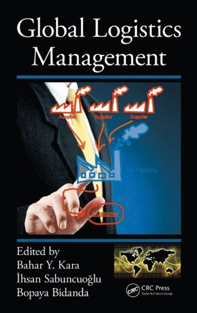 Bopaya Bidanda, Ihsan Sabuncuoglu, Bahar Y. Kara - Global Logistics Management, E-bok