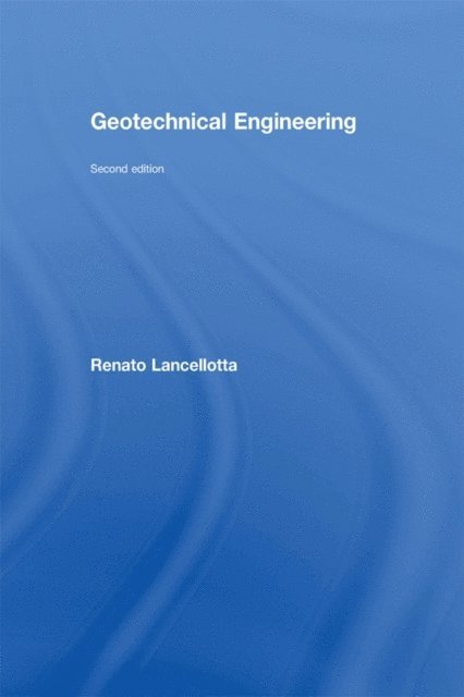 Renato Lancellotta - Geotechnical Engineering, E-bok