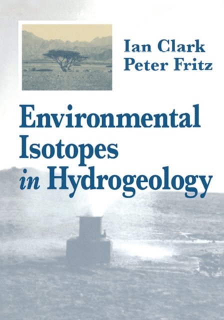 Peter Fritz, Ian D. Clark - Environmental Isotopes in Hydrogeology, E-bok