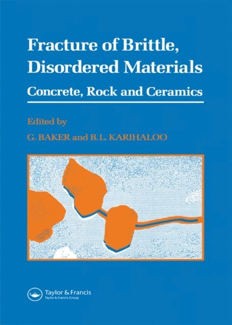 B.L. Karihaloo, G. Baker - Fracture of Brittle Disordered Materials: Concrete, Rock and Ceramics, E-bok