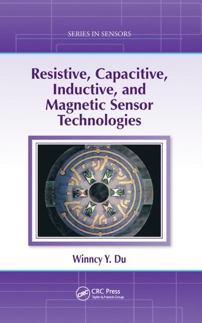 Winncy Y. Du - Resistive, Capacitive, Inductive, and Magnetic Sensor Technologies, E-bok