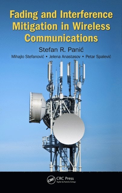 Petar Spalevic, Jelena Anastasov, Mihajlo Stefanovic, Stefan Panic - Fading and Interference Mitigation in Wireless Communications, E-bok