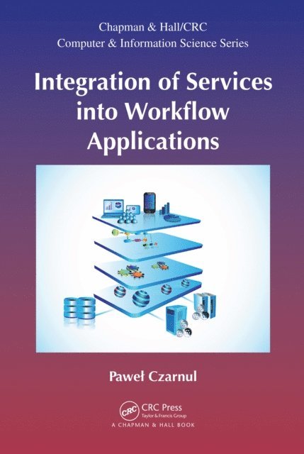 Pawel Czarnul - Integration of Services into Workflow Applications, E-bok